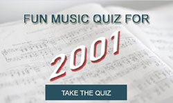 Take our fun music quiz for 2001